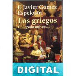Los griegos, un legado universal Francisco Javier Gómez Espelosín