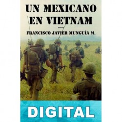 Un Mexicano en Vietnam Francisco Javier Munguía Martín del Campo