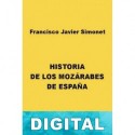 Historia de los mozárabes de España Francisco Javier Simonet