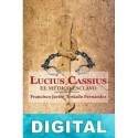 Lucius Cassius, el médico esclavo Francisco Javier Tostado Fernández