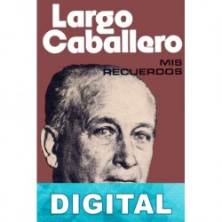 Mis recuerdos Francisco Largo Caballero