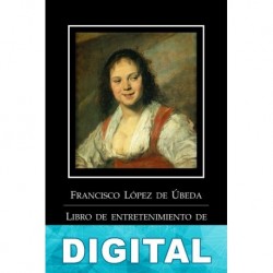 Libro de entretenimiento de la pícara Justina Francisco López de Úbeda