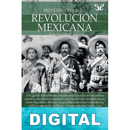 Breve historia de la Revolución mexicana Francisco Martínez Hoyos