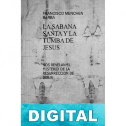 La sábana santa y la tumba de Jesus Francisco Menchen Barba