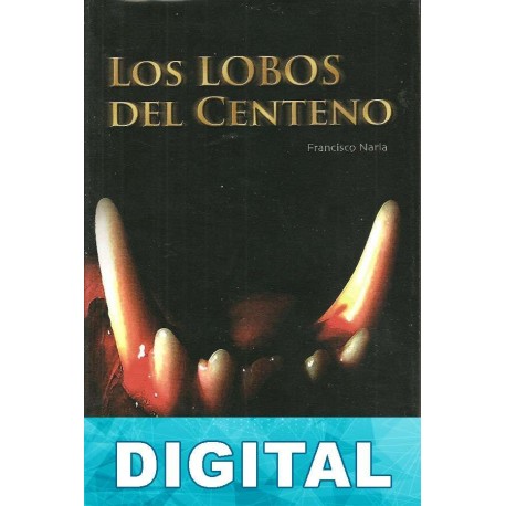 Los lobos del centeno Francisco Narla