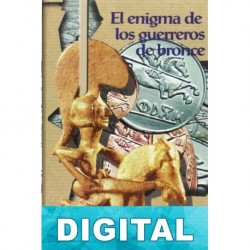 El enigma de los guerreros de bronce Francisco Núñez Roldán