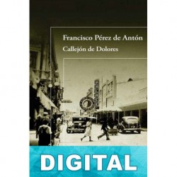 Callejón de Dolores Francisco Pérez de Antón
