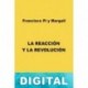 La reacción y la revolución Francisco Pi y Margall