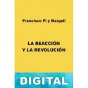 La reacción y la revolución Francisco Pi y Margall