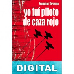 Yo fuí piloto de caza rojo Francisco Tarazona