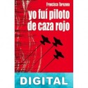 Yo fuí piloto de caza rojo Francisco Tarazona