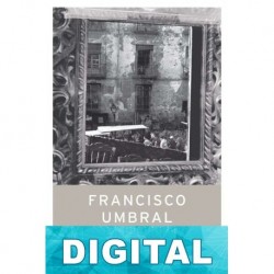 Días felices en Argüelles. Memorias Francisco Umbral