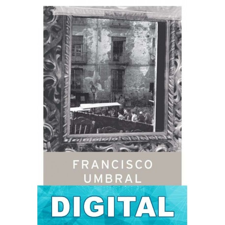 Días felices en Argüelles. Memorias Francisco Umbral