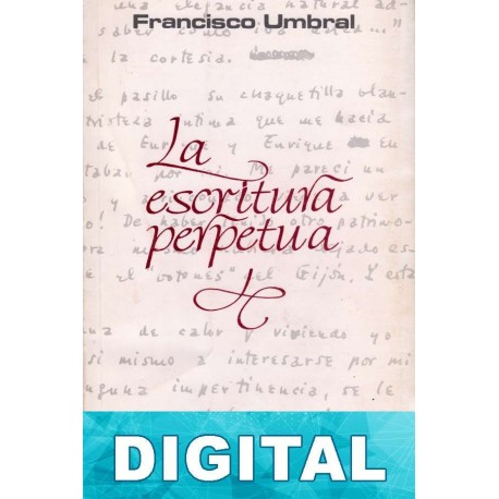 La escritura perpetua Francisco Umbral