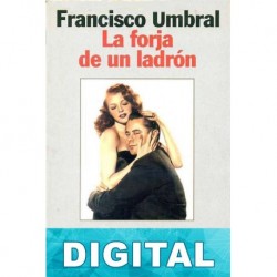 La forja de un ladrón Francisco Umbral
