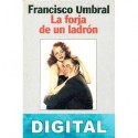 La forja de un ladrón Francisco Umbral