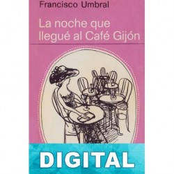 La noche que llegué al Café Gijón Francisco Umbral