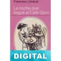 La noche que llegué al Café Gijón Francisco Umbral