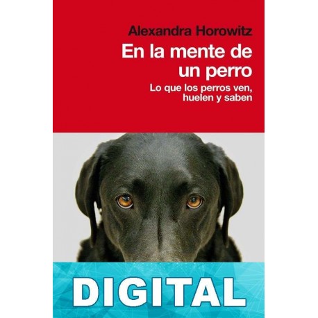 En la mente de un perro Alexandra Horowitz
