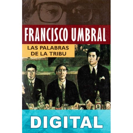Las palabras de la tribu Francisco Umbral