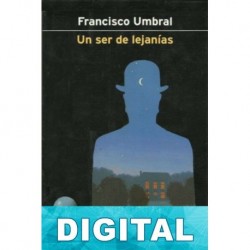 Un ser de lejanías Francisco Umbral