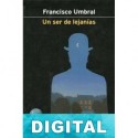 Un ser de lejanías Francisco Umbral