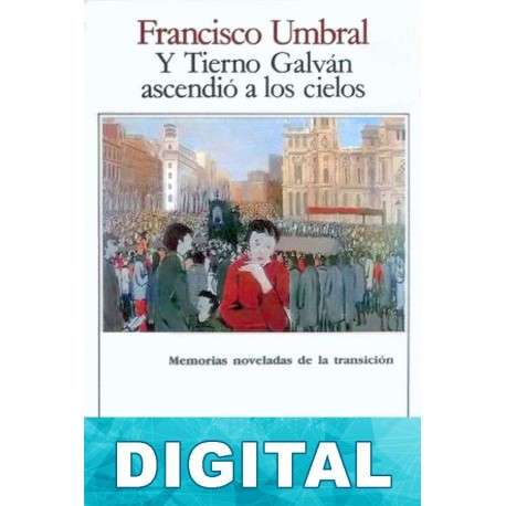 Y Tierno Galván ascendió a los cielos Francisco Umbral