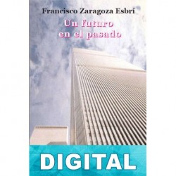 Un futuro en el pasado Francisco Zaragoza Esbrí