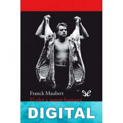 El olor a sangre humana no se me quita de los ojos Franck Maubert & Francis Bacon (pintor)