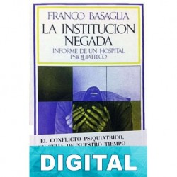 La institución negada: Informe de un hospital psiquiátrico Franco Basaglia