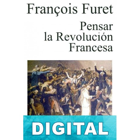 Pensar la Revolución Francesa François Furet