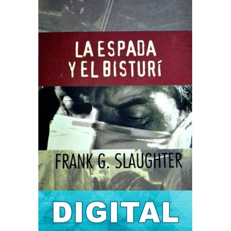 La espada y el bisturí Frank G. Slaughter