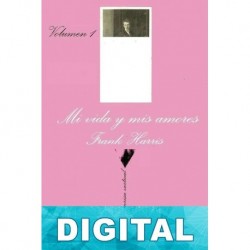 Mi vida y mis amores IV Frank Harris