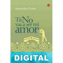 Tú no vas a ser mi amor Alexandra Potter