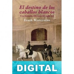 El destino de los caballos blancos Frank Westerman