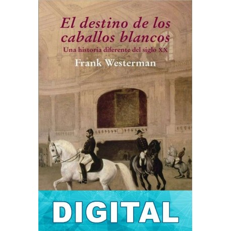 El destino de los caballos blancos Frank Westerman