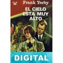 El cielo está muy alto Frank Yerby