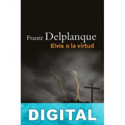 Elvis o la virtud Frantz Delplanque