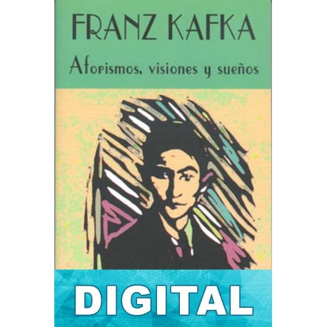 Aforismos, visiones y sueños Franz Kafka