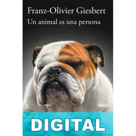 Un animal es una persona Franz-Olivier Giesbert