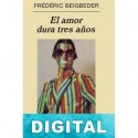 El amor dura tres años Frédéric Beigbeder