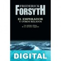 El emperador y otros relatos Frederick Forsyth