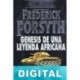 Génesis de una leyenda africana Frederick Forsyth