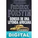 Génesis de una leyenda africana Frederick Forsyth