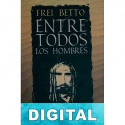 Entre todos los hombres Frei Betto