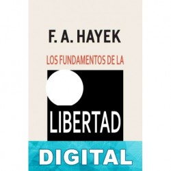 Los fundamentos de la libertad Friedrich A. Hayek