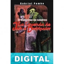 El monstruo de Londres. La leyenda de Jack el Destripador Gabriel Antonio Pombo