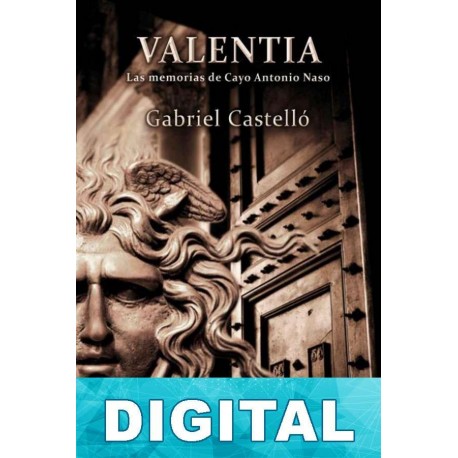 Valentia, las memorias de Cayo Antonio Naso Gabriel Castelló