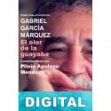 El olor de la guayaba Gabriel García Márquez & Plinio Apuleyo Mendoza