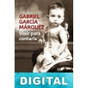 Vivir para contarla Gabriel García Márquez